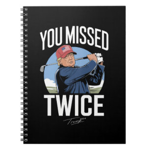 You Missed Twice Golf 2024 Vote Trump Missed Me Notebook