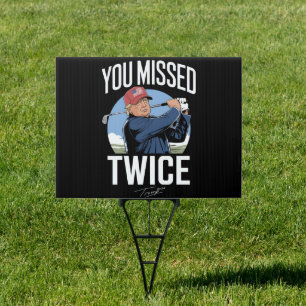 You Missed Twice Golf 2024 Vote Trump Missed Me  Sign