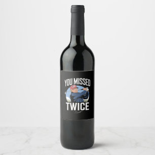You Missed Twice Golf 2024 Vote Trump Missed Me Wine Label