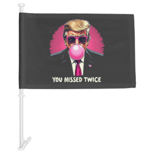 You Missed Twice Trump Election 2024 Car Flag