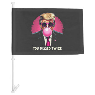 You Missed Twice Trump Election 2024 Car Flag