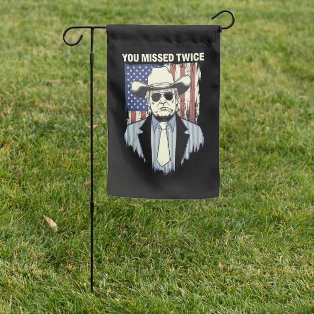 You Missed Twice Western Trump Cowboy Trump 2024  Garden Flag (In SItu)