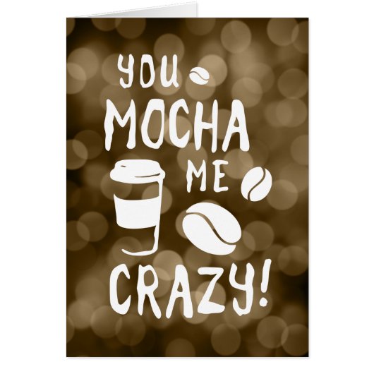 you mocha me crazy cards (Front)