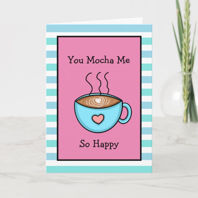 You Mocha Me So Happy Coffee Pun Card (Front)
