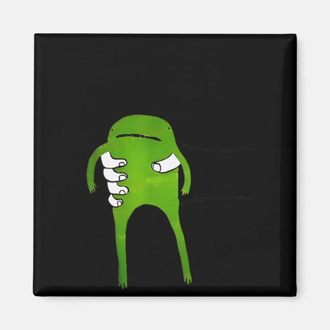 You Must Accept The Frog Funny Meme  Magnet (Front)