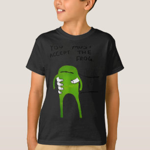 You Must Accept The Frog Funny Meme  T-Shirt