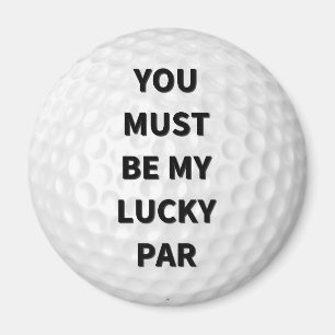 You Must Be My Lucky Par Magnet