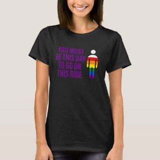 You Must Be This Gay To Go On This Ride LGBT Appar T-Shirt