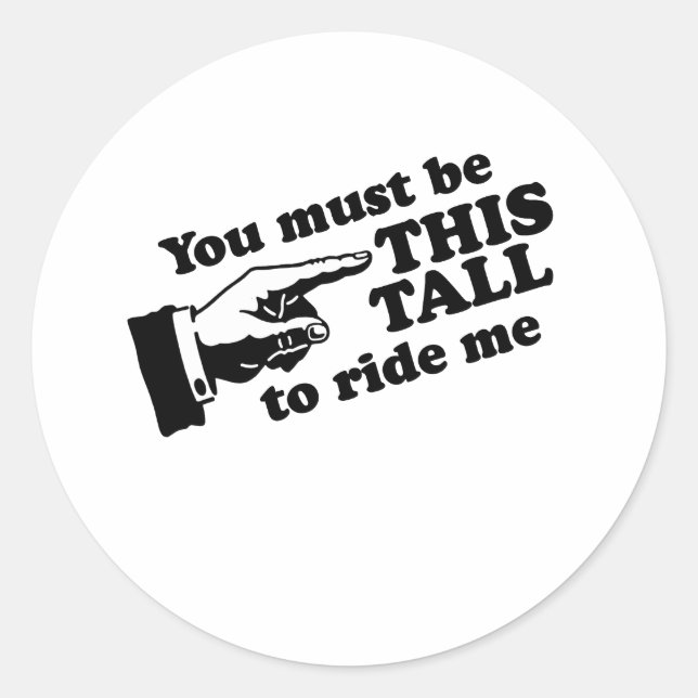 You must be this tall to ride classic round sticker (Front)