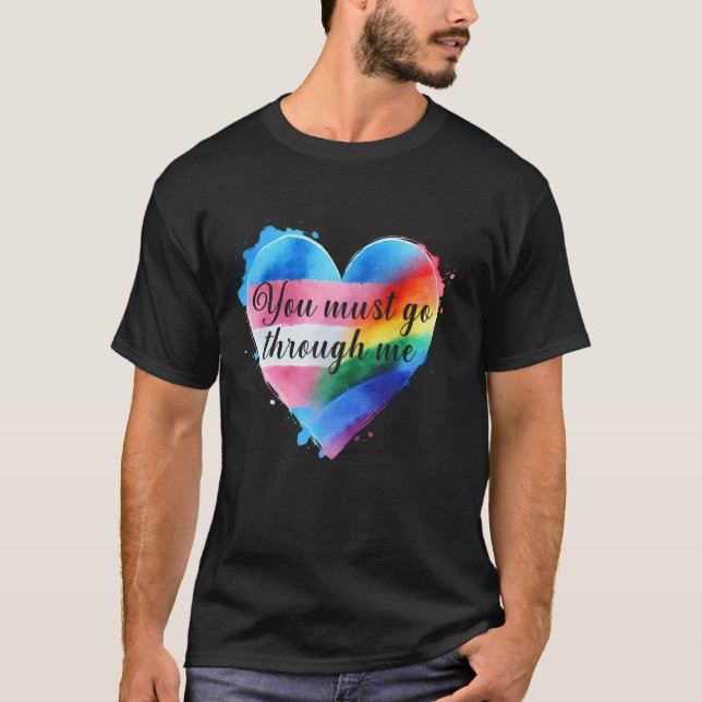 You Must Go Through Me LGBTQ Pride Trans T-Shirt (Front)