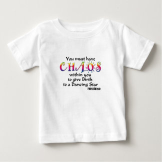 You must have Chaos Baby T-Shirt