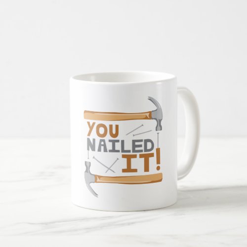 You Nailed It Coffee Mug