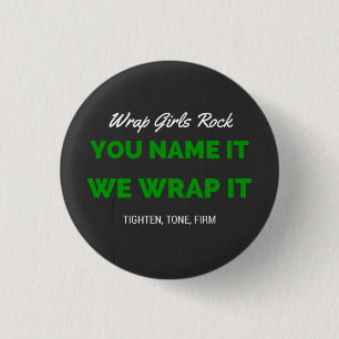 You name it, we wrap it pinback button