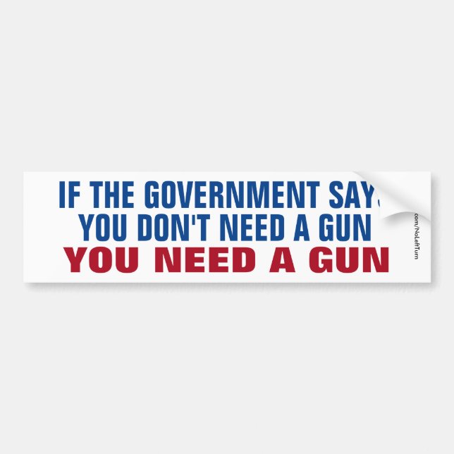 You Need A Gun Bumper Sticker (Front)