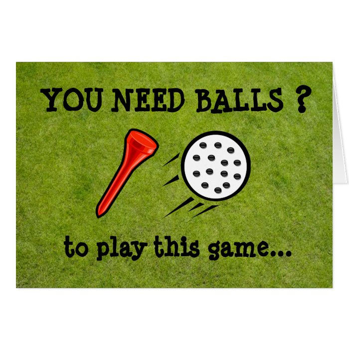 You Need Balls Funny Golf Card