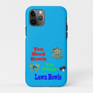 You Need Bowls To Play Lawn Bowls, iPhone 11 Pro Case