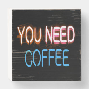 You need coffee, Caffine Neon Sign