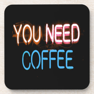 You need coffee, Caffine Neon Sign Beverage Coaster