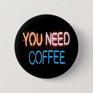 You need coffee, Caffine Neon Sign Button
