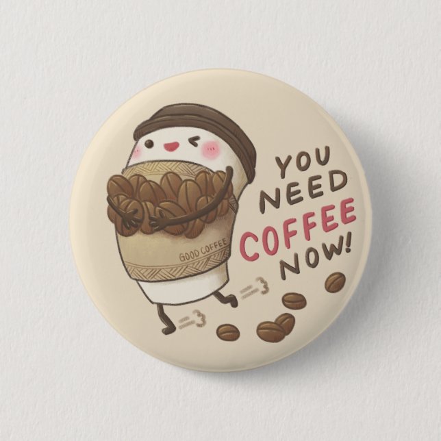 You Need Coffee Now Illustration Button (Front)