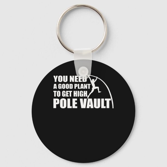 You Need Good Plant Get High Pole Vault Keychain (Front)
