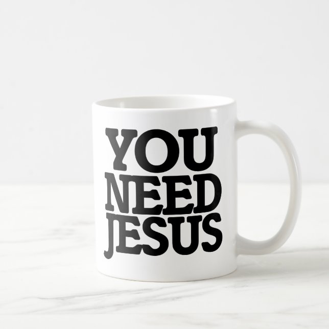 You need Jesus Coffee Mug (Right)