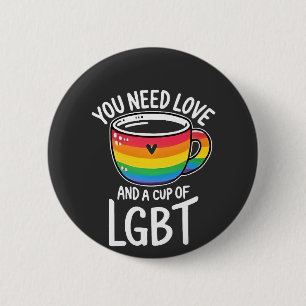 You Need Love and a Cup of LGBT Pride Month 2025 Button