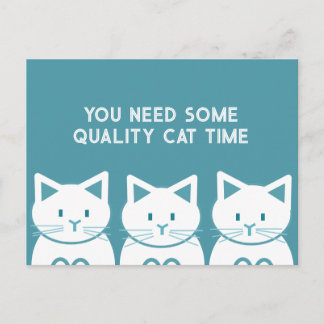 You need some quality cat time postcard