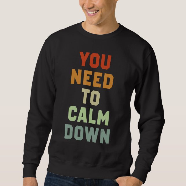 You Need To Calm Down 3 Sweatshirt (Front)