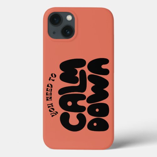 You Need To Calm Down Motivation Groovy Terracotta iPhone 13 Case