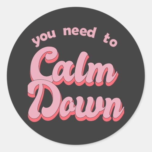 You Need To Calm Down Retro Style Classic Round Sticker