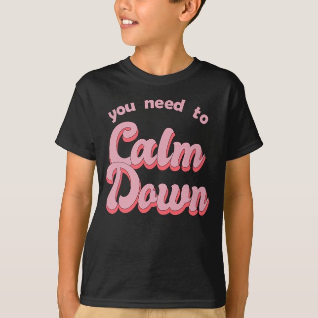 You Need To Calm Down Retro Style T-Shirt (Front)