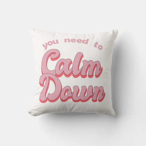 You Need To Calm Down Retro Style Throw Pillow