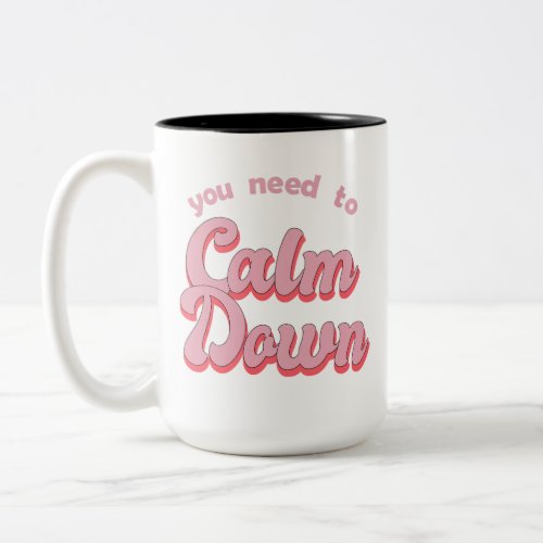You Need To Calm Down Retro Style Two_Tone Coffee Mug