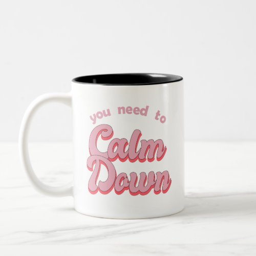 You Need To Calm Down Retro Style Two_Tone Coffee Mug