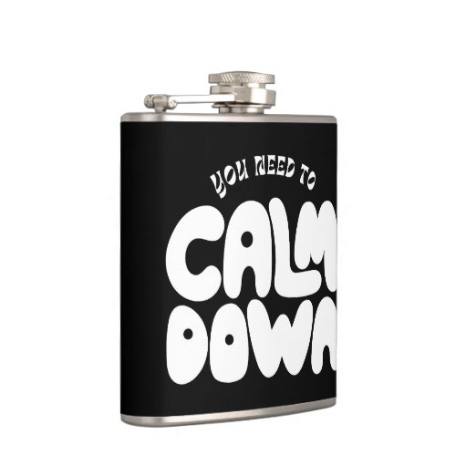 You Need To Calm Down Typography Funny Saying Flask