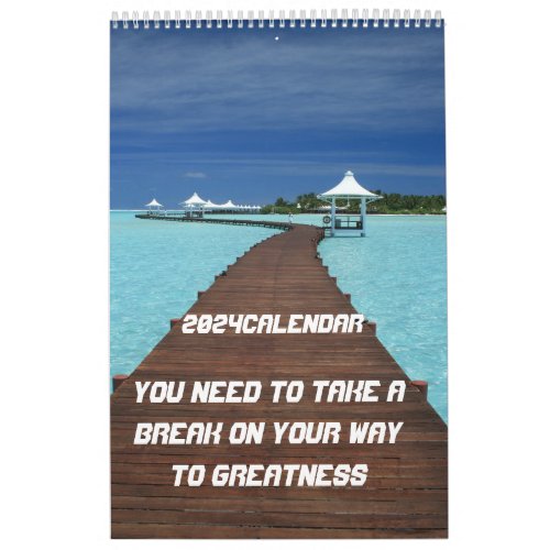 You need to take a break on your way to greatness calendar