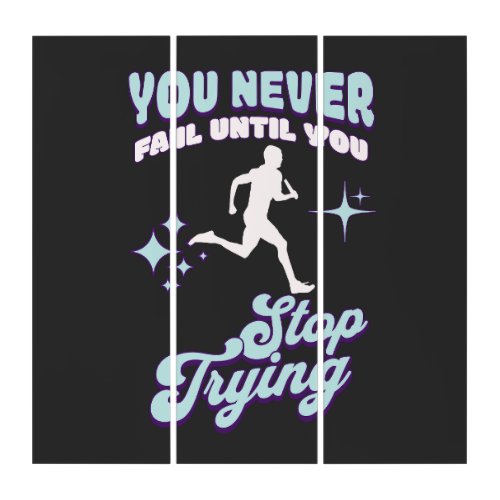 You Never Fail Until You Stop Trying _ Motivation Triptych