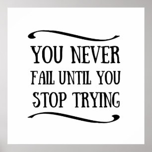 You never fail until you stop trying motivational poster