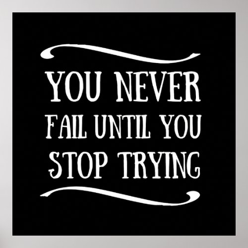 you never fail until you stop trying poster