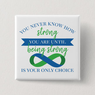 You Never Know How Strong You Are Button