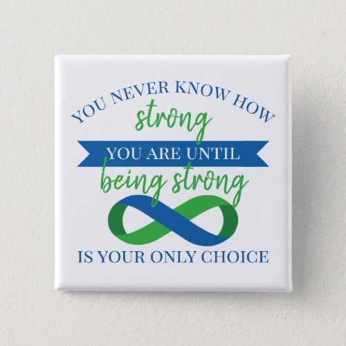 You Never Know How Strong You Are Button