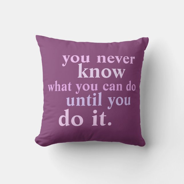 You Never Know What You Can Do Inspiration Quote Outdoor Pillow (Front)