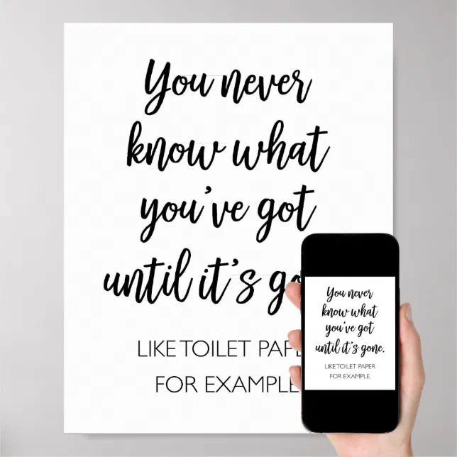 You Never Know What You Got Poster Zazzle