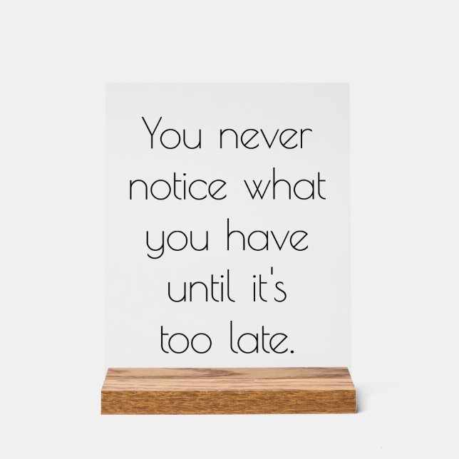You Never Notice Acrylic Sign (Front)