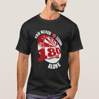 You Never Score Alone Darts Player Dart Game 2 T-Shirt