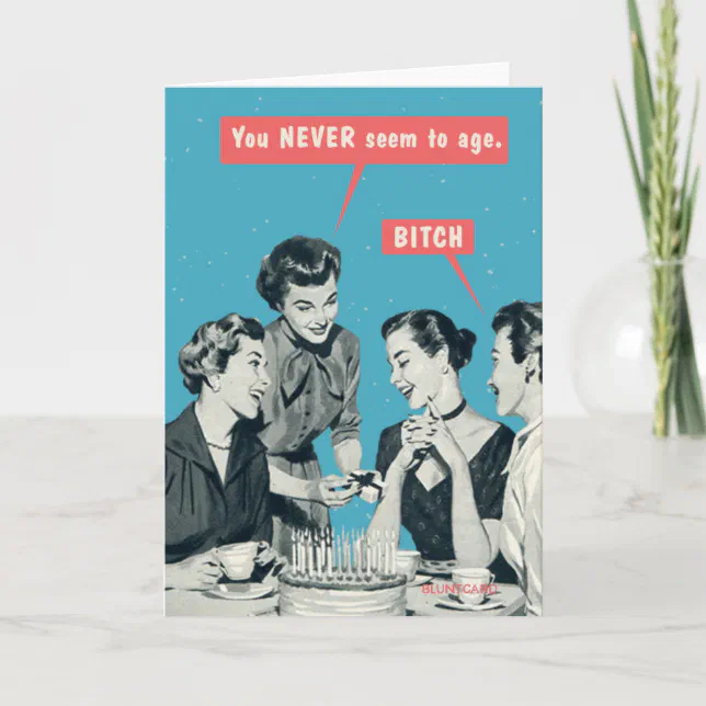 You never seem to age. card | Zazzle
