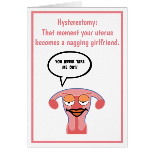 You Never Take Me Out Hysterectomy Card