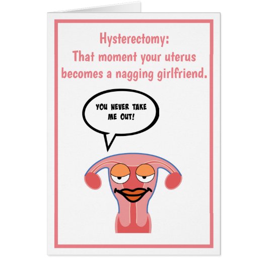You Never Take Me Out Hysterectomy Card (Front)