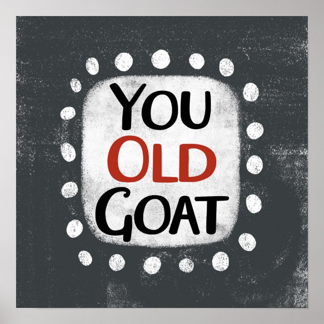 You Old Goat Poster Wall Art (Front)